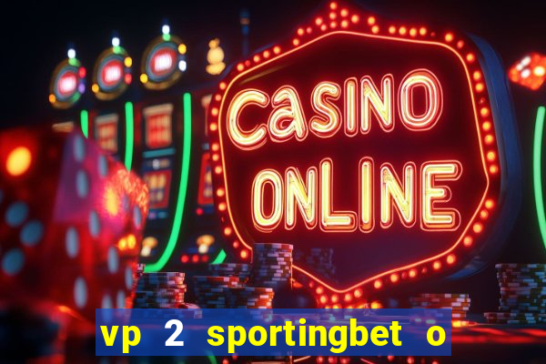 vp 2 sportingbet o que significa